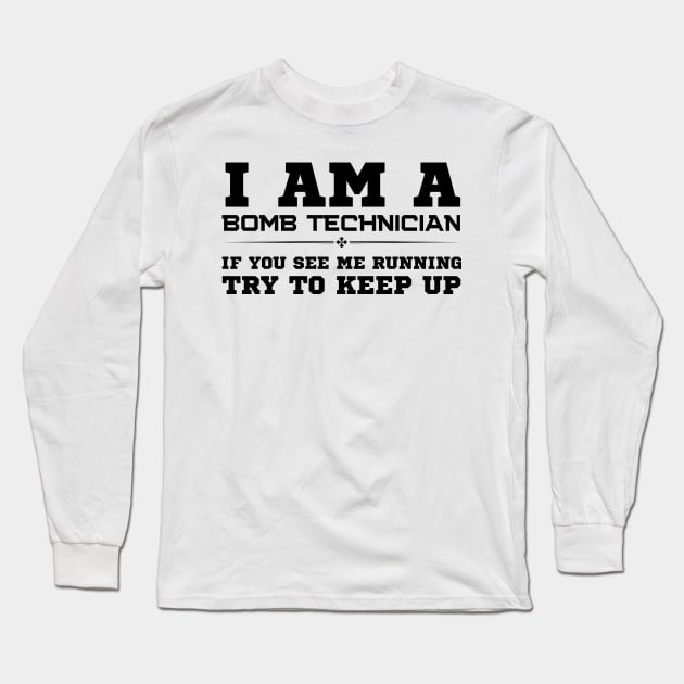 I Am A Bomb Technician Long Sleeve T-Shirt by HobbyAndArt